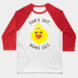 Suns Out… Buns Out. Baseball T-Shirt